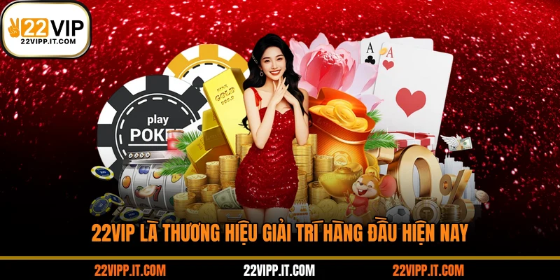 22VIP thương hiệu giải trí online hàng đầu hiện nay