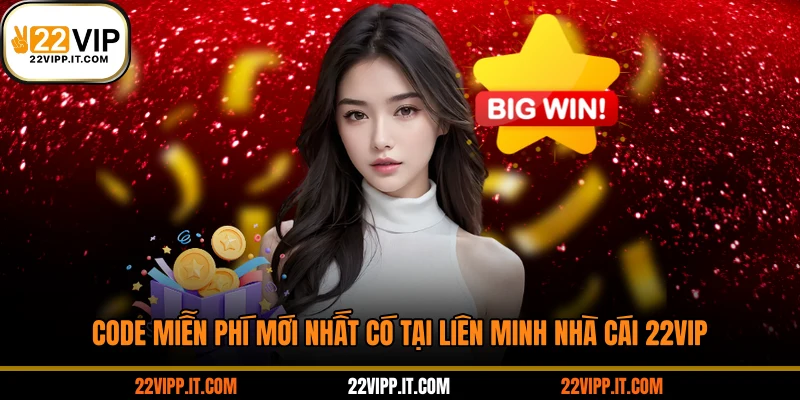 Code Miễn Phí Mới Nhất Có Tại Liên Minh Nhà Cái 22VIP